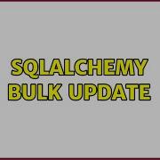 Sqlalchemy Bulk Update