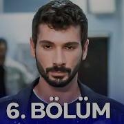 Hudutsuz Sevda 6 Bölüm