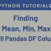 How To Find The Mean Or Max Or Min Of All The Python Pandas Columns