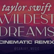 Wildest Dreams Cinematic Remix