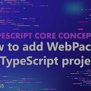 TypeScript Core Concepts How To Add WebPack To A TypeScript Project