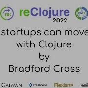 How Startups Can Move Fast With Clojure By Bradford Cross