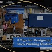 3 Tips For Designing Your Own Packing Station Flow