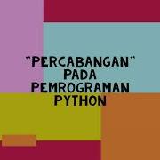 Dasar Pemrograman Python Percabangan