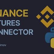 Binance Futures Connector Библиотека Binance Futures для Python Binance Futures Connector