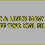 Unix Linux How Can I Diff Two XML Files 7 Solutions