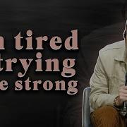 I M Tired Of Trying To Be Strong Judah Smith