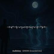 Audioboy Sirens Extended Mix