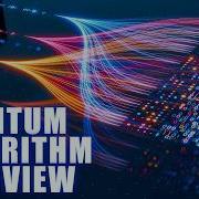 These Quantum Algorithms Are The Reason We Want Quantum Computers