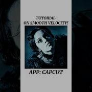 SMOOTH VELOCITY TUTORIAL IN CAPCUT