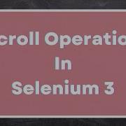 How To Scroll A Web Page In Selenium 3 JavaScript Scroll Method Action Class