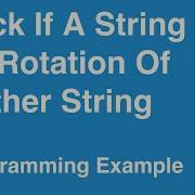 Check If A String Is A Rotation Of Another String C Programming Example