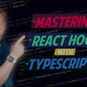 Mastering React Hooks With Typescript