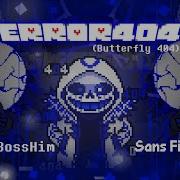 ERROR 404 Fight Released Butterfly404 Sans William By BossHim Undertale AU