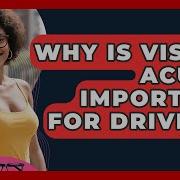 Why Is Visual Acuity Important For Driving Eye Health Experts