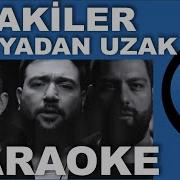 Sakiler Pinhani Dünyadan Uzak KARAOKE Sözleri Lyrics Fon Müziği COVER Beat