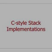 Evolution Of Programming Abstraction Mechanisms C Style Stack Implementations Part 1