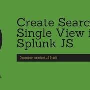 Splunk Web Framework Implementation Of Search Manager Single View In Splunk JS Stack