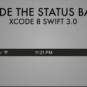 How To Hide The Status Bar In Xcode 8 Swift 3