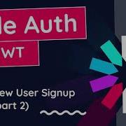Node Auth Tutorial JWT 12 New User Signup Part 2