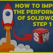 Solidworks Settings For Best Performance Step 1