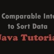 Java Tutorial Sorting Data Using Comparable Interface Kinda Advanced