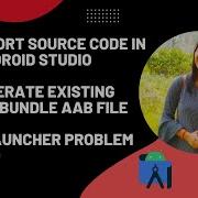 How To Import Source Code In Android Studio Generate Existing Signed Bundle