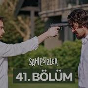 Sahipsizler 41 Bölüm
