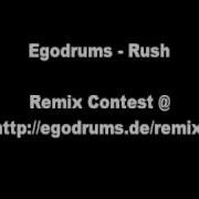 Egodrums Rush Original Edit REMIX CONTEST