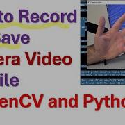 How To Record And Save Camera Video To A File In OpenCV And Python