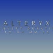 Convert Duration To HH MM SS In Alteryx