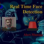 Real Time Face Mask Detection And Alert Python OpenCV Computer Vision Covid 19