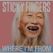 Sticky Fingers Where I M From Official Audio
