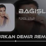 Funda Arar Bağışla Furkan Demir Remix