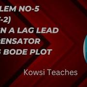 Problem No 5 PART 2 Designing A Lag Lead Compensator Using Bode Plot