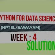 WEEK 4 SOLUTION NPTEL PYTHON FOR DATA SCIENCE 2020