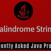 Frequently Asked Java Program 05 Palindrome String How To Check Given String Is Palindrome Or Not