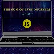 How To Find The Sum Of Even Numbers In Array JS