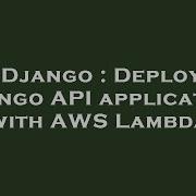 Django Deploy Django API Application With AWS Lambda