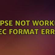 Ubuntu Eclipse Not Working Exec Format Error 2 Solutions