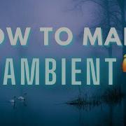 How To Make AMBIENT Music In FL Studio