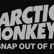 Arctic Monkeys Snap Out Of It Official Audio
