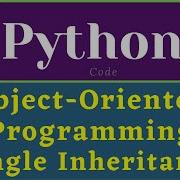 Object Oriented Programming In Python Python Single Inheritance