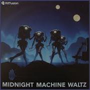Midnight Machine Waltz