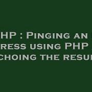 PHP Pinging An IP Address Using PHP And Echoing The Result