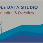 Introduction Of Google Data Studio For Data Visualization And Analysis