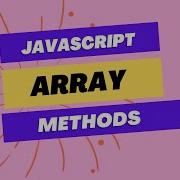10 Useful JavaScript Array Methods You Need To Know