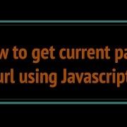 How To Get Current Page URL Using JavaScript