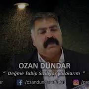 OZAN DÜNDAR DEYME TABİP SIZILIYOR YARALARIM