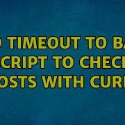 Add Timeout To Bash Script To Check Hosts With Curl 2 Solutions